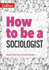 How to be a Sociologist: An Introduction to A Level Sociology