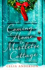 Coming Home to Mistletoe Cottage