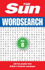 The Sun Puzzle Books - The Sun Wordsearch Book 8: 300 Fun Puzzles from Britain's Favourite Newspaper