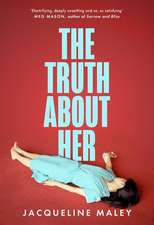 Maley, J: The Truth about Her