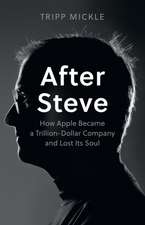 AFTER STEVE PB: How Apple Became a Trillion-Dollar Company and Lost its Soul