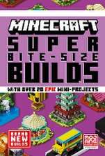 MINECRAFT SUPER BITE-SIZE BUILDS