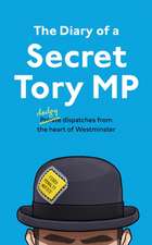 The Diary of a Secret Tory MP