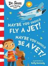 Maybe You Should Fly A Jet! Maybe You Should Be A Vet!