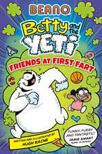 BEANO Betty and the Yeti: Friends at First Fart