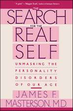 Search For The Real Self: Unmasking The Personality Disorders Of Our Age