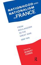 Nationhood and Nationalism in France: From Boulangism to the Great War 1889-1918