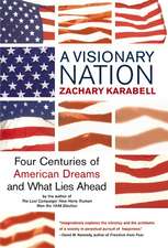 A Visionary Nation: Four Centuries of American Dreams and What Lies Ahead