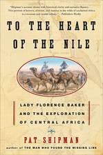 To the Heart of the Nile: Lady Florence Baker and the Exploration of Central Africa