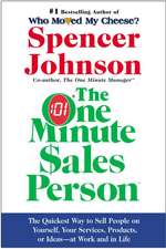 One Minute Sales Person, The: The Quickest Way to Sell People on Yourself, Your Services, Products, or Ideas--at Work and in Life