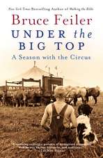 Under the Big Top: A Season with the Circus