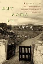 But Come Ye Back: A Novel in Stories