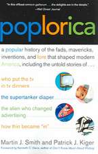 Poplorica: A Popular History of the Fads, Mavericks, Inventions, and Lore that Shaped Modern America