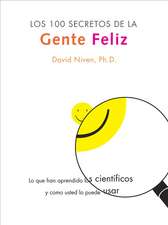 100 Secretos de la Gente Feliz, Los: Lo Que los Cientificos Han Descubierto y Como Puede Aplicarlo a su Vida