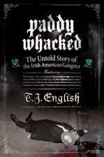 Paddy Whacked: The Untold Story of the Irish American Gangster