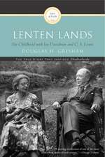 Lenten Lands: My Childhood with Joy Davidman and C.S. Lewis