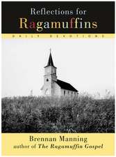 Reflections for Ragamuffins: Daily Devotions from the Writings of Brennan Manning