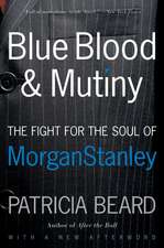 Blue Blood and Mutiny: The Fight for the Soul of Morgan Stanley