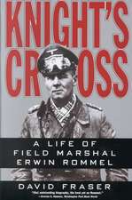Knight's Cross: Life of Field Marshal Erwin Rommel, A