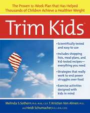 Trim Kids(TM): The Proven 12-Week Plan That Has Helped Thousands of Children Achieve a Healthier Weight