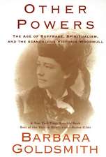 Other Powers: The Age of Suffrage, Spiritualism, and the Scandalous Victoria Woodhull