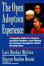 Open Adoption Experience: Complete Guide for Adoptive and Birth Families - From Making the Decision Throug