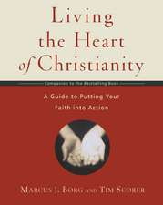 Living the Heart of Christianity: A Companion Workbook to The Heart of Christianity-A Guide to Putting Your Faith into Action