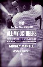 All My Octobers: My Memories of 12 World Series When the Yankees Ruled Baseball