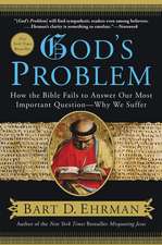 God's Problem: How the Bible Fails to Answer Our Most Important Question--Why We Suffer