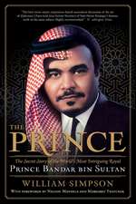 The Prince: The Secret Story of the World's Most Intriguing Royal, Prince Bandar bin Sultan