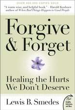 Forgive and Forget: Healing the Hurts We Don't Deserve