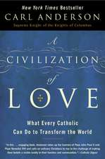 A Civilization of Love: What Every Catholic Can Do to Transform the World