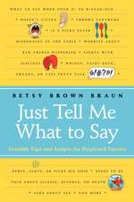 Just Tell Me What to Say: Sensible Tips and Scripts for Perplexed Parents