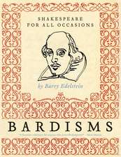 Bardisms: Shakespeare for All Occasions