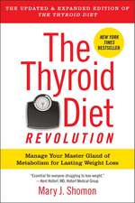 The Thyroid Diet Revolution: Manage Your Master Gland of Metabolism for Lasting Weight Loss