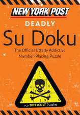 New York Post Deadly Su Doku: 150 Difficult Puzzles