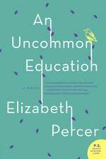 Uncommon Education, An: A Novel