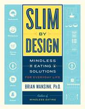 Slim by Design: Mindless Eating Solutions for Everyday Life