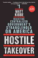 Hostile Takeover: Resisting Centralized Government's Stranglehold on America