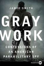 Gray Work: Confessions of an American Paramilitary Spy