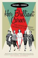 Her Brilliant Career: Ten Extraordinary Women of the Fifties