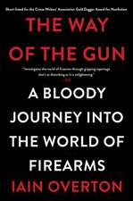 The Way of the Gun: A Bloody Journey into the World of Firearms