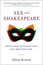 Sex with Shakespeare: Here's Much to Do with Pain, but More with Love