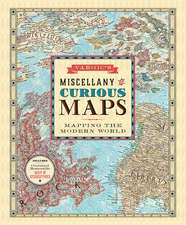 Vargic's Miscellany of Curious Maps: Mapping the Modern World