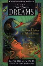 In Your Dreams: Falling, Flying and Other Dream Themes - A New Kind of Dream Dictionary