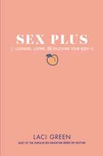 Sex Plus: Learning, Loving, and Enjoying Your Body