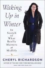 Waking Up in Winter: In Search of What Really Matters at Midlife