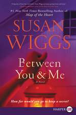 Between You and Me: A Novel