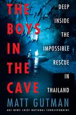 The Boys in the Cave: Deep Inside the Impossible Rescue in Thailand