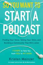 So You Want to Start a Podcast